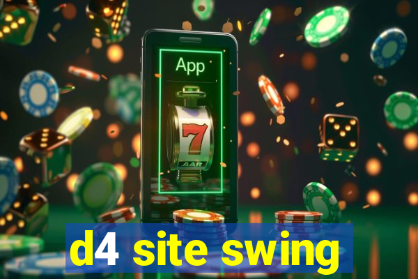 d4 site swing